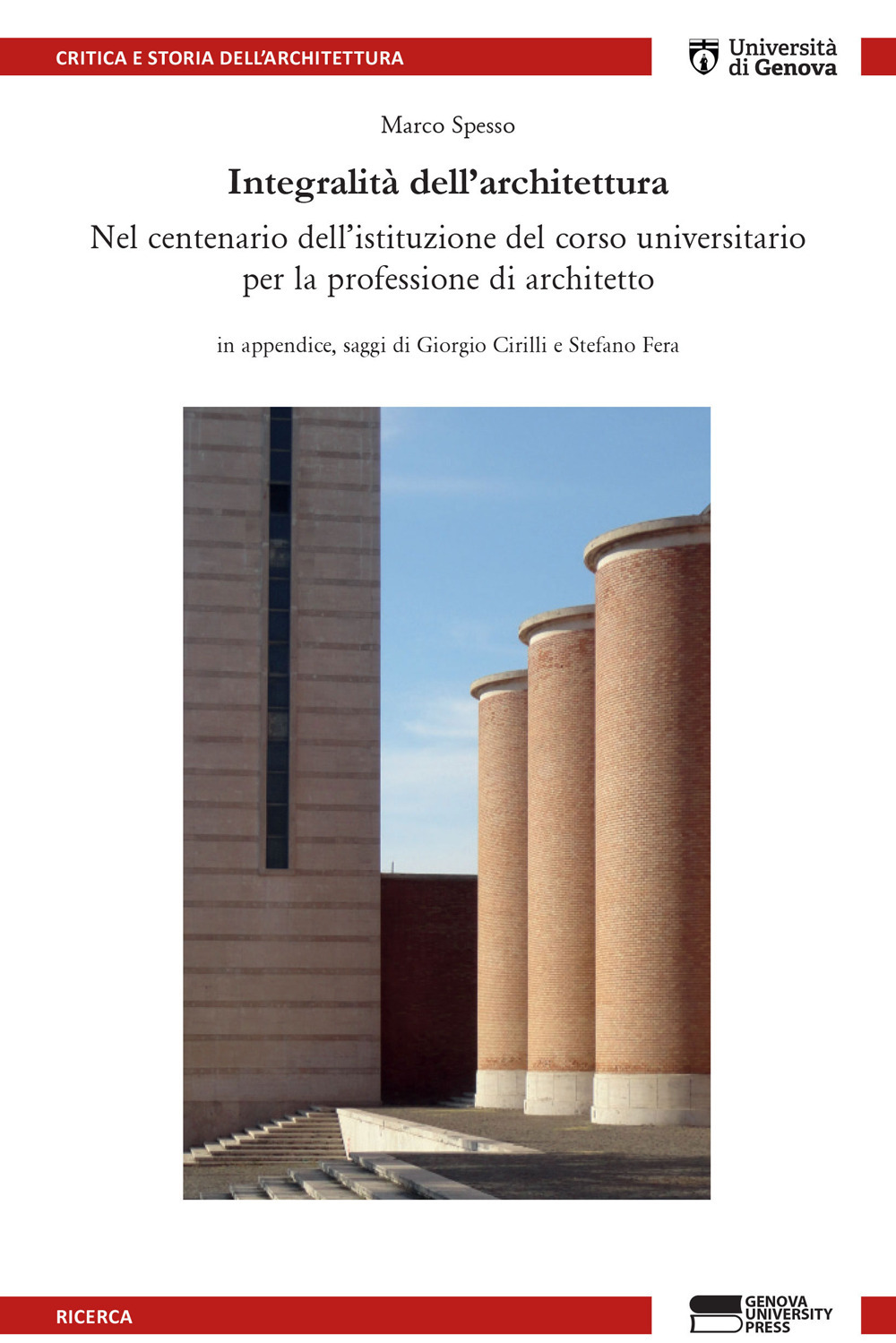 Integralità dell'architettura. Nel centenario dell'istituzione del corso universitario per la professione di architetto