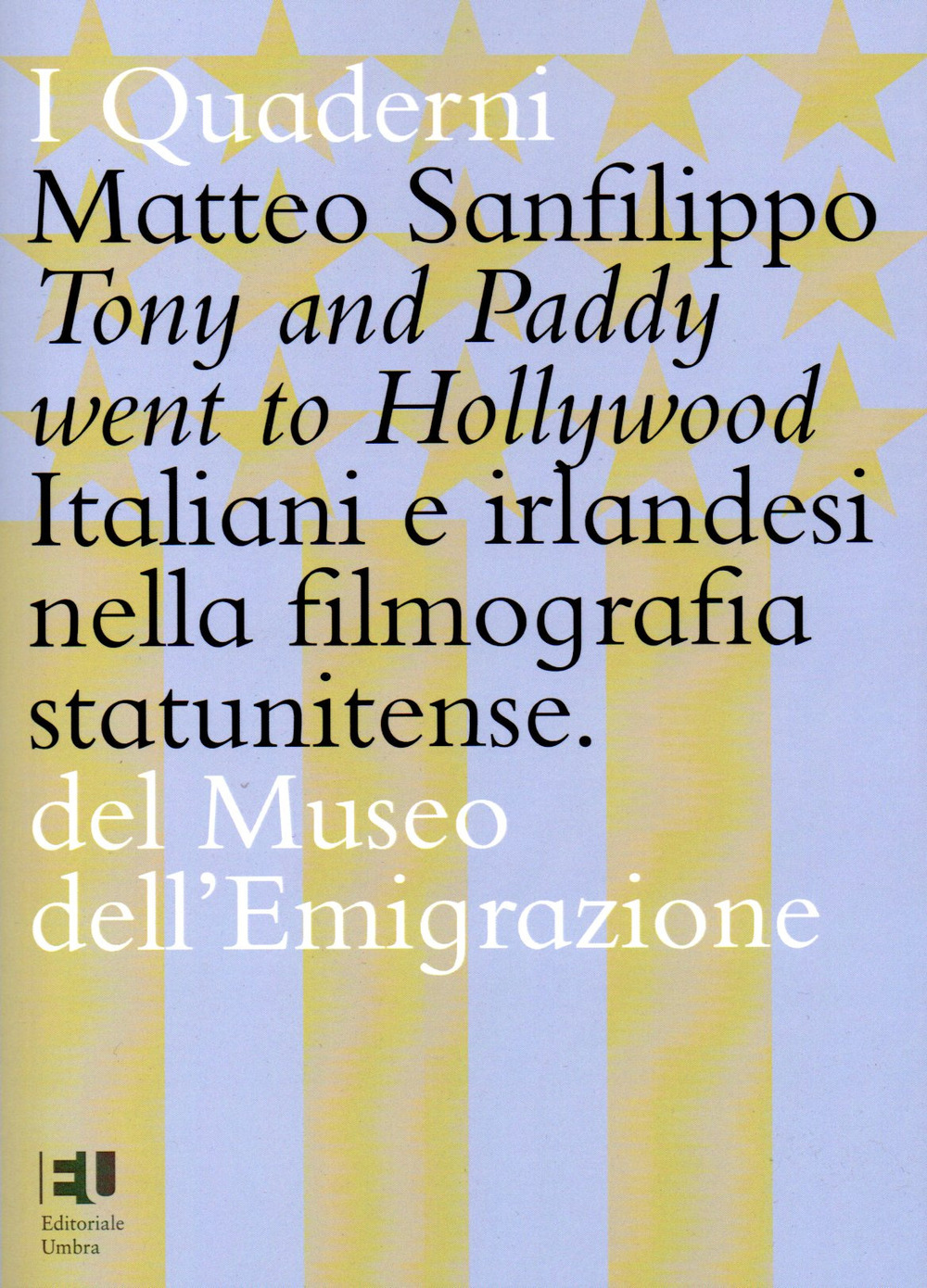 Tony and Paddy went to Hollywood. Italiani e irlandesi nella filmografia statunitense. Ediz. integrale