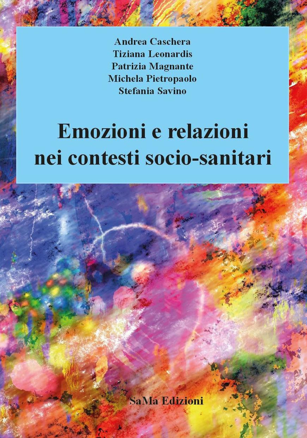 Emozioni e relazioni nei contesti socio-sanitari. Nuova ediz.