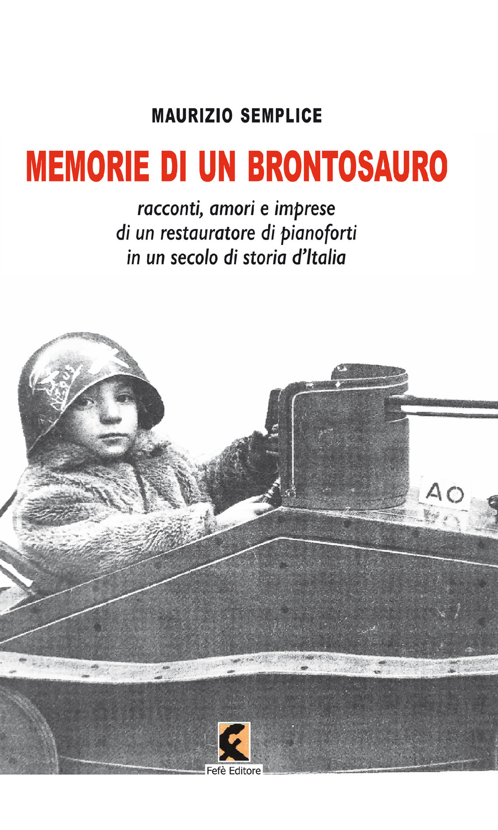 Memorie di un brontosauro. Racconti, amori e imprese di un restauratore di pianoforti in un secolo di storia d'Italia