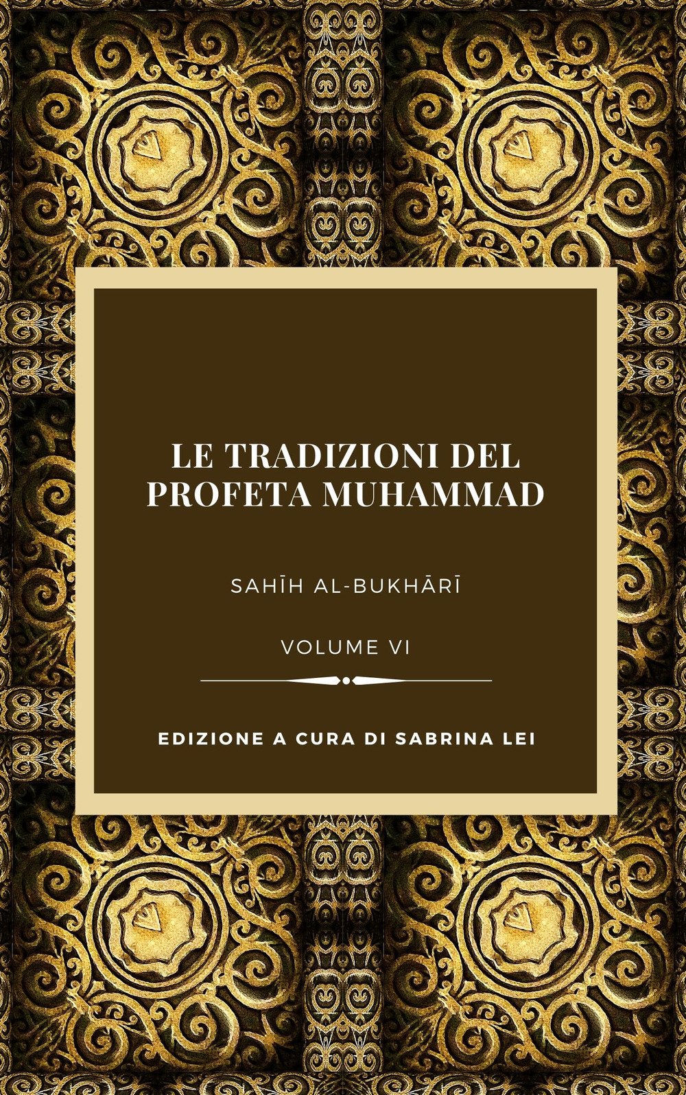 Le tradizioni del Profeta Muhammad. Sahih al-Bukhari. Vol. 6
