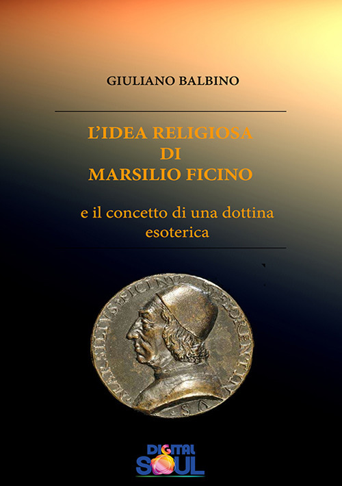 L'idea religiosa di Marsilio Ficino e il concetto di una dottrina esoterica