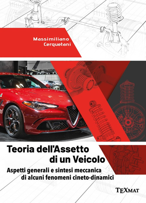 Teoria dell'assetto di un veicolo. Aspetti generali e sintesi meccanica di alcuni fenomeni cineto-dinamici