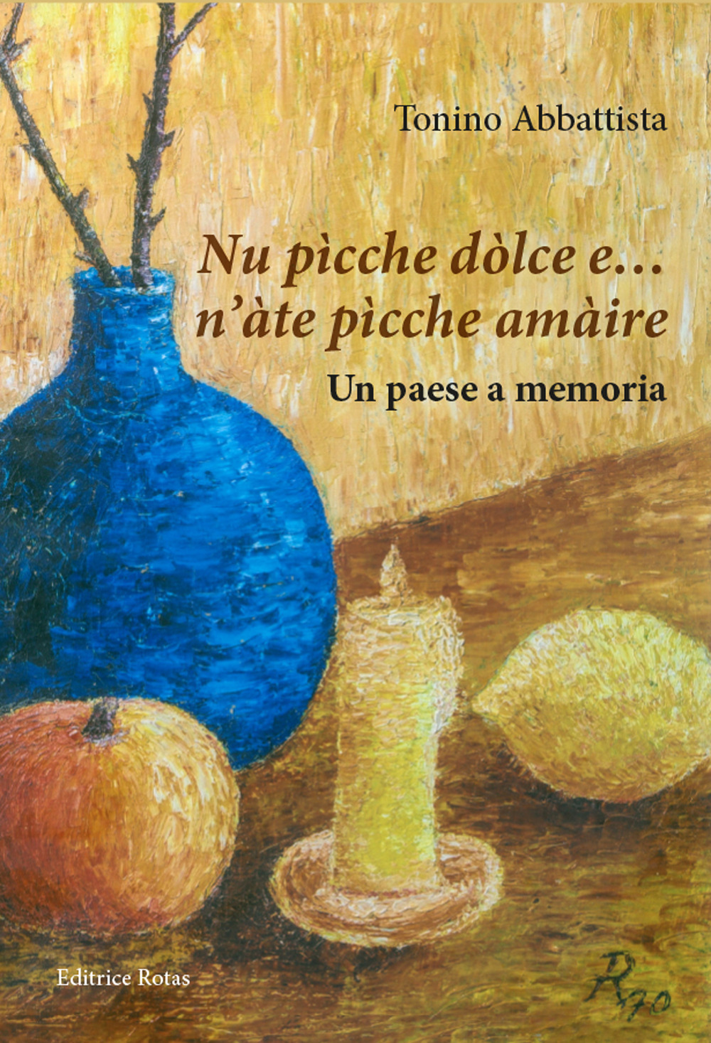 Nu pìcche dòlce e... n'àte pìcche amàire. Un paese a memoria