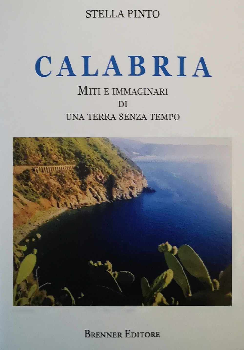 Calabria. Miti e immaginari di una terra senza tempo. Ediz. illustrata