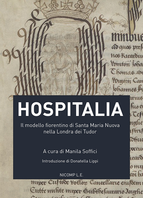 Hospitalia. Il modello fiorentino di Santa Maria Nuova nella Londra dei Tudor