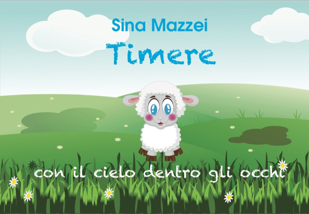 Timere. Con il cielo dentro gli occhi