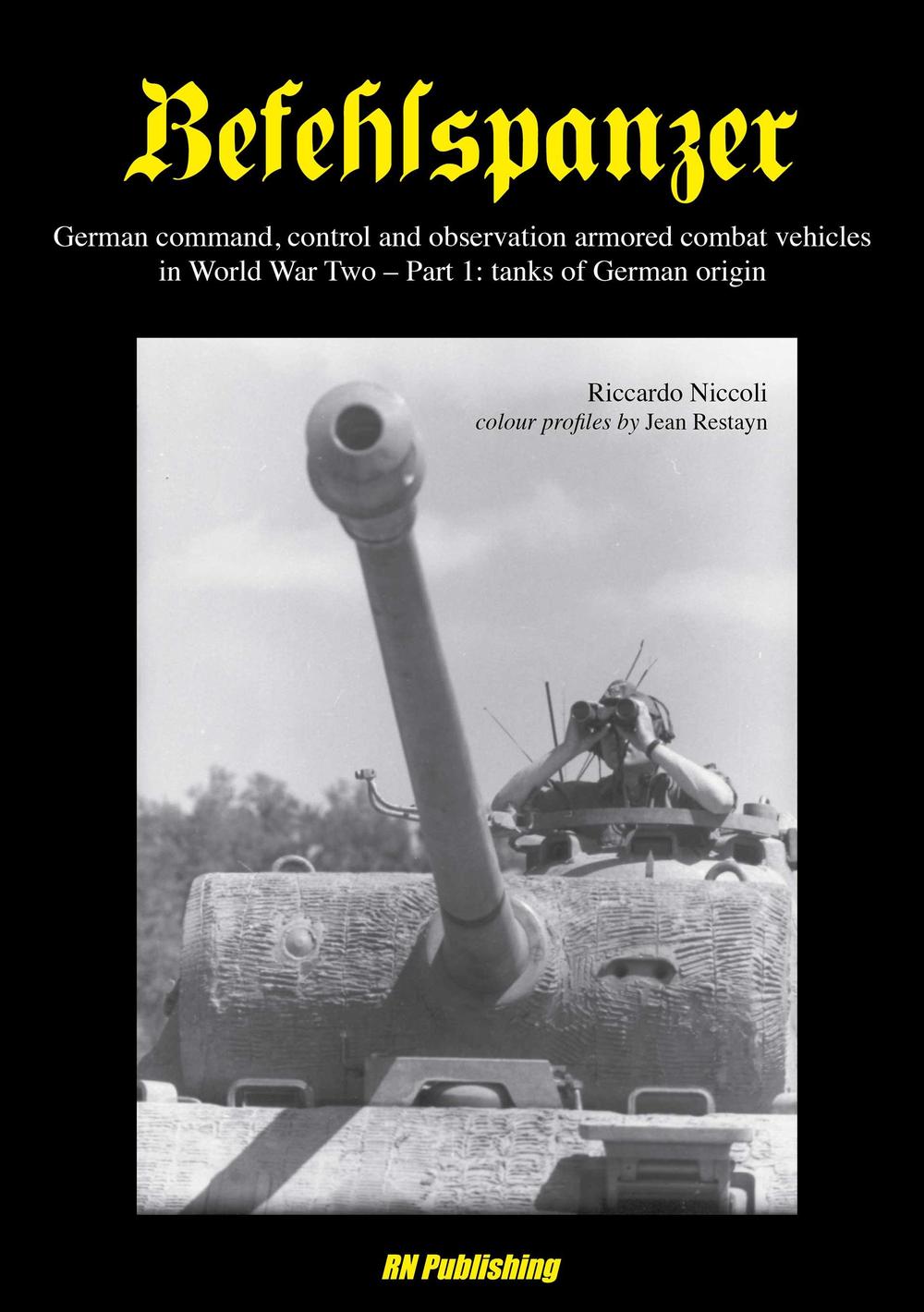 Befehlspanzer. German command, control and observation armored combat vehicles in World war two. Vol. 1: Thanks of German origin