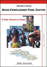 Buon compleanno Fidel Castro (i veri segreti di Cuba)