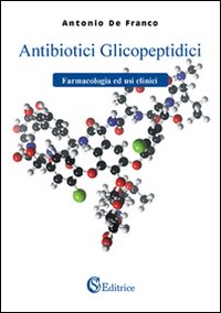 Antibiotici glicopeptidici. Farmacologia ed usi clinici