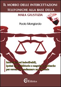 Il morbo delle intercettazioni telefoniche alla base della mala giustizia