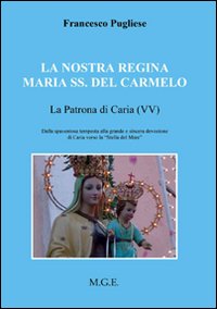 La nostra regina Maria SS. del Carmelo, la patrona di Carvia (VV). Dalla spaventosa tempesta alla grande e sincera devozione di Caria verso la «Stella del Mare»