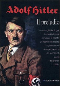 Adolf Hitler. Il preludio. Ediz. illustrata