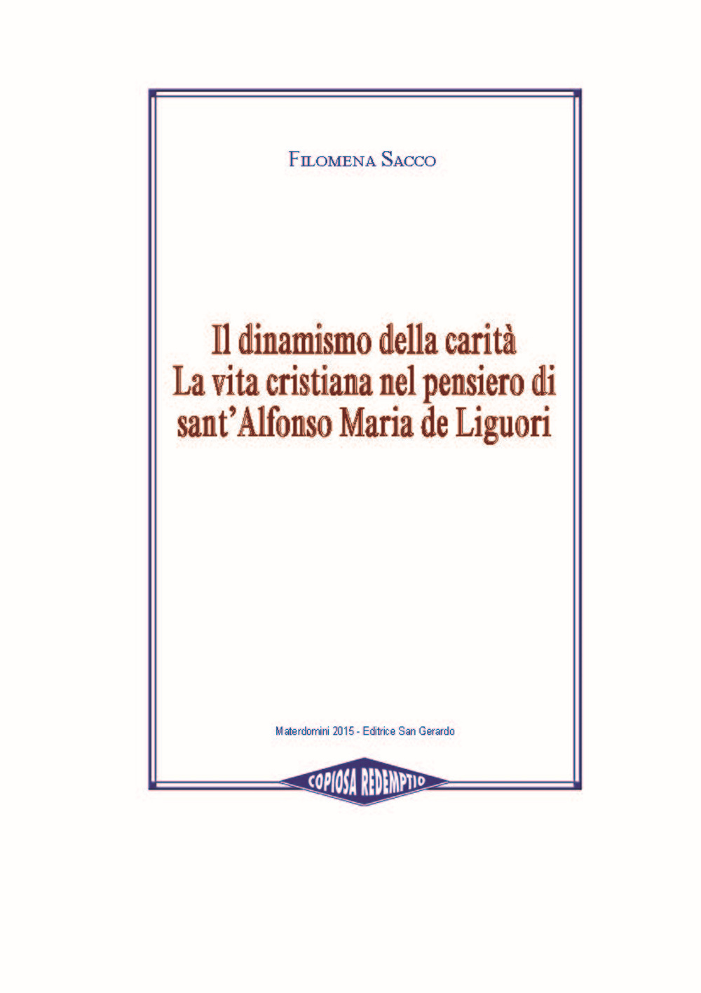 Il dinamismo della carità. La vita cristiana nel pensiero di Sant'Alfonso Maria de Liguori