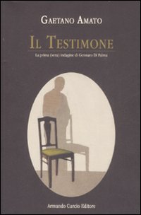 Il testimone. La prima (vera) indagine di Gennaro Di Palma