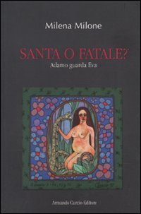 Santa o fatale? Adamo guarda Eva