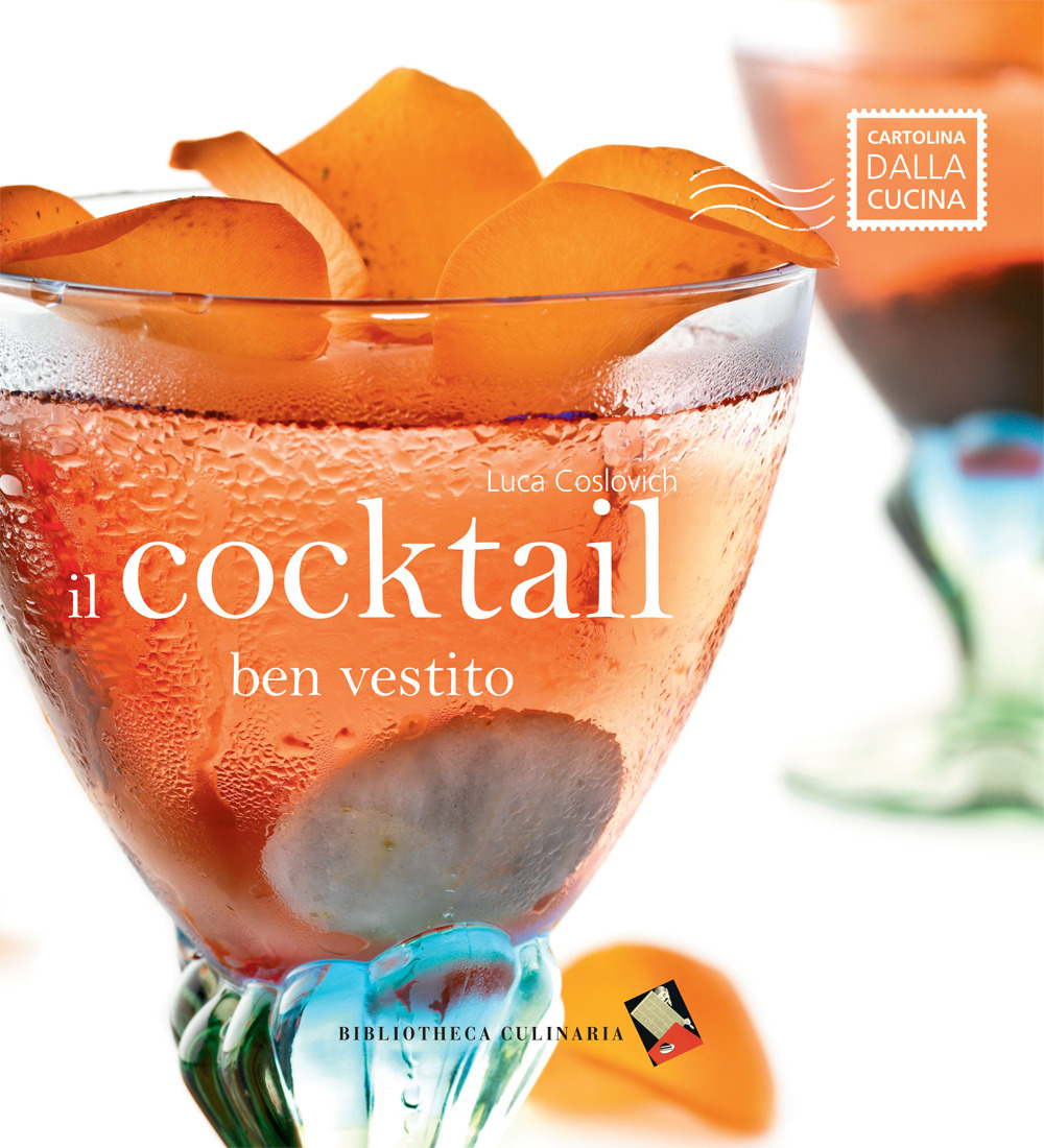 Il cocktail ben vestito. Ediz. a colori