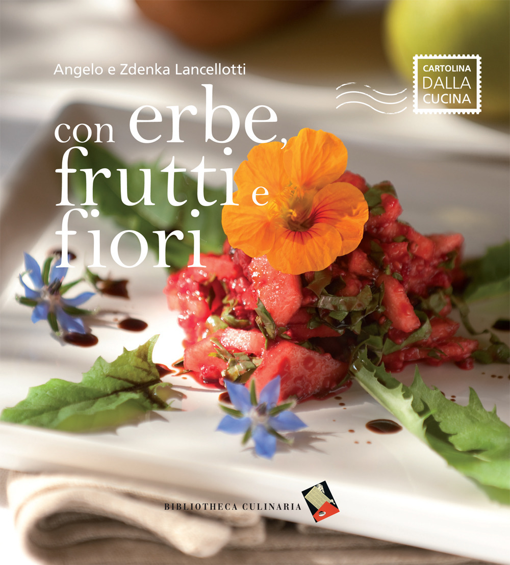 Con erbe, frutti e fiori. Ediz. a colori