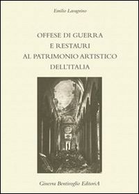 Offese di guerra e restauri al patrimonio artistico dell'Italia (rist. anast.)