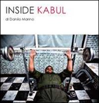 Inside Kabul. Ediz. illustrata