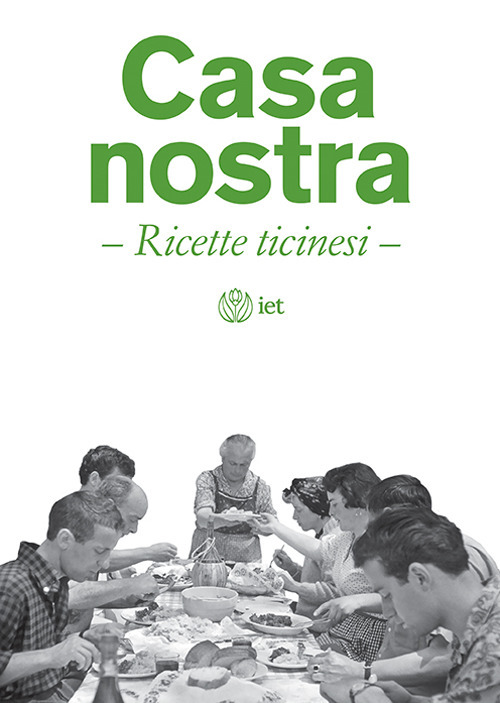 Casa nostra. Ricette ticinesi