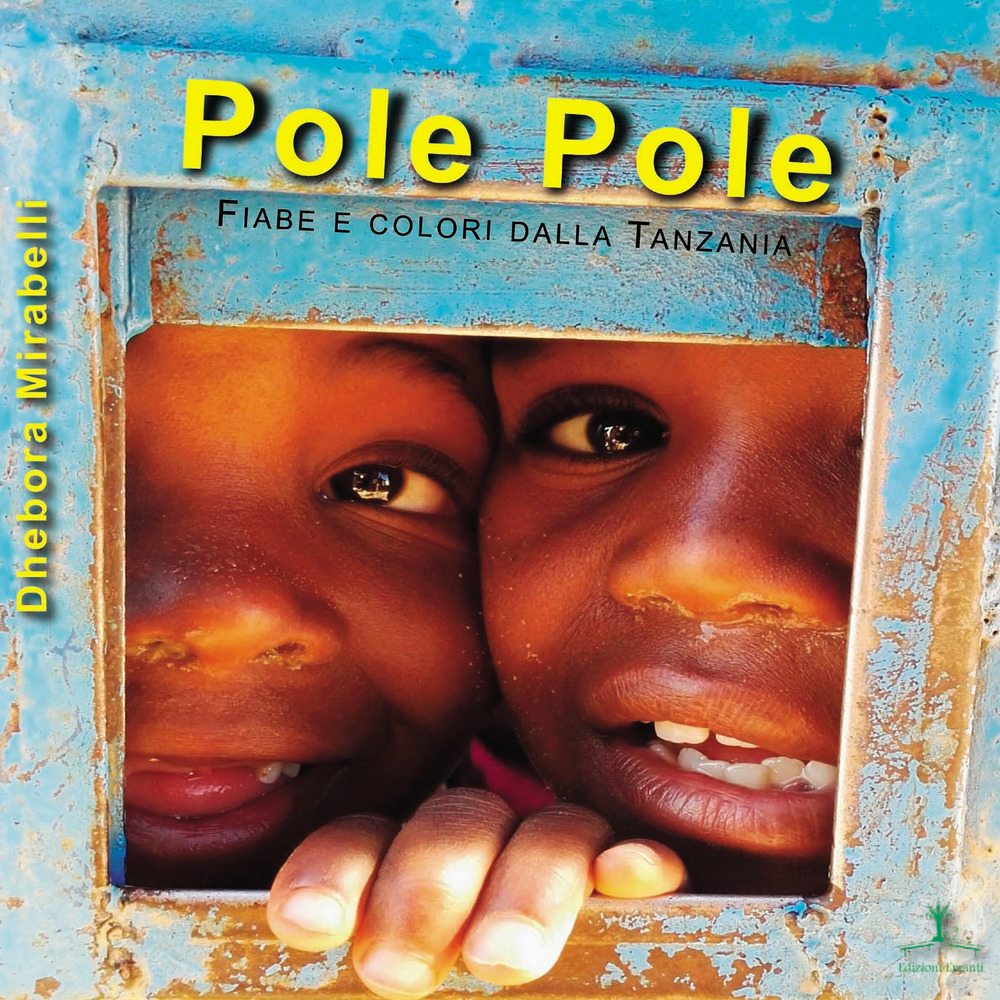 Pole Pole. Fiabe e colori dalla Tanzania