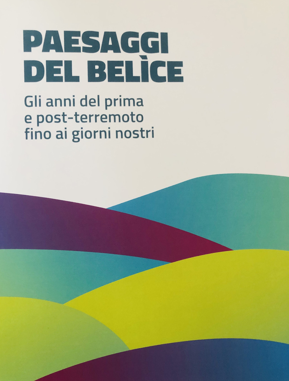 Paesaggi del Belìce. Gli anni del primo e post-terremoto fino ai giorni nostri