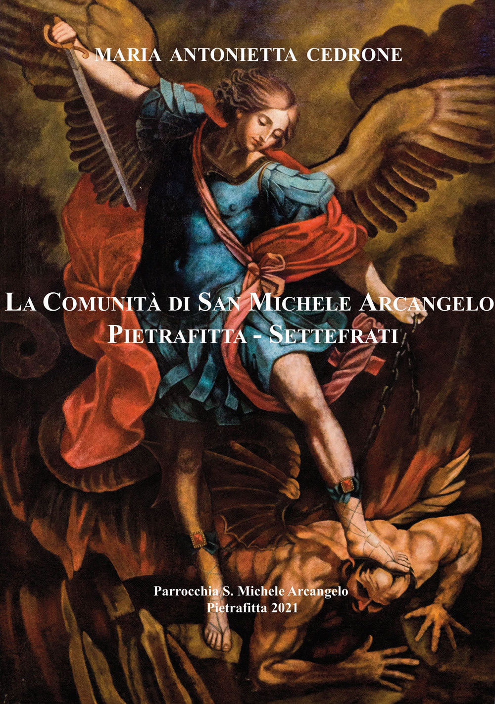 La comunità di San Michele Arcangelo Pietrafitta - Settefrati. Parrocchia S. Michele Arcangelo. Nuova ediz.