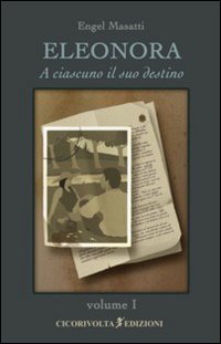 Eleonora. Vol. 1: A ciascuno il suo destino