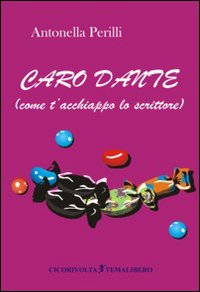 Caro Dante (come t'acchiappo lo scrittore)