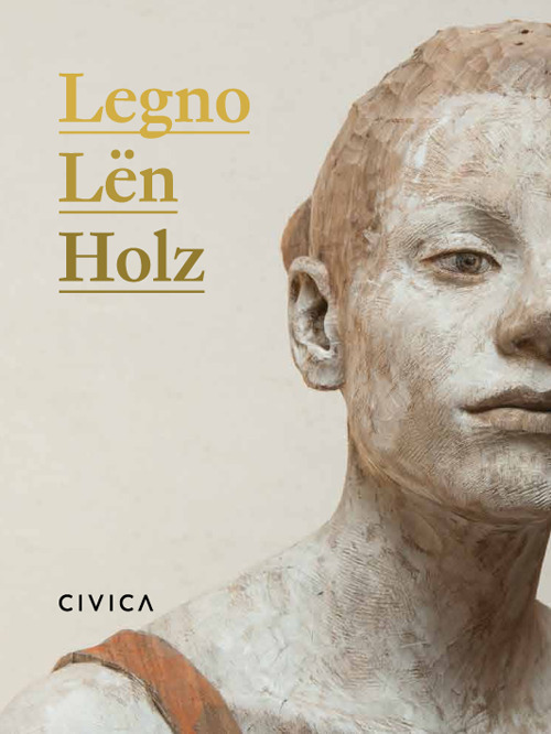 Legno-Lën-Holz. Un itinerario nella scultura contemporanea. Catalogo della mostra (Trento, 2 giugno-17 settembre 2017). Ediz. italiana, ladina e tedesca