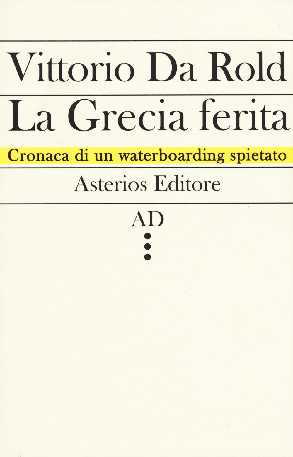 La Grecia ferita. Cronaca di un waterboarding spietato