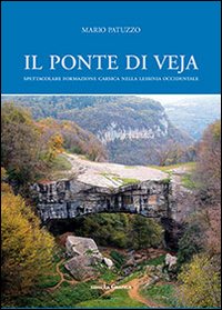 Il ponte di Veja. Spettacolare formazione carsica nella Lessinia Occidentale