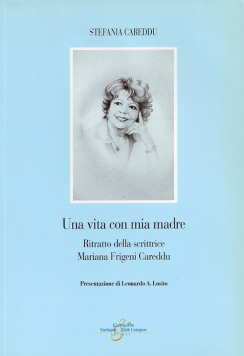 Una vita con mia madre. Ritratto della scrittrice Mariana Frigeni Careddu