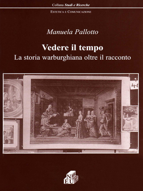 Vedere il tempo. La storia warburghiana oltre il racconto