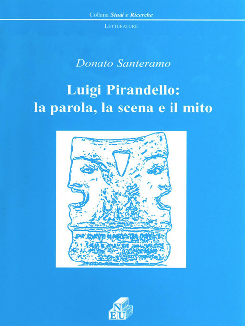 Luigi Pirandello: la parola, la scena e il mito