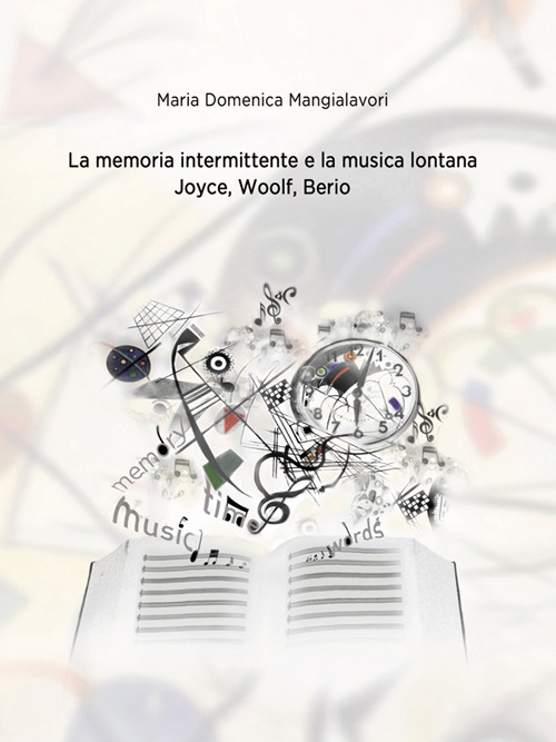 La memoria intermittente e la musica lontana. Joyce, Woolf, Berio