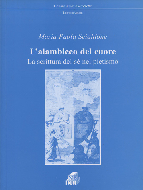 L'alambicco del cuore. La scrittura del sé nel pietismo