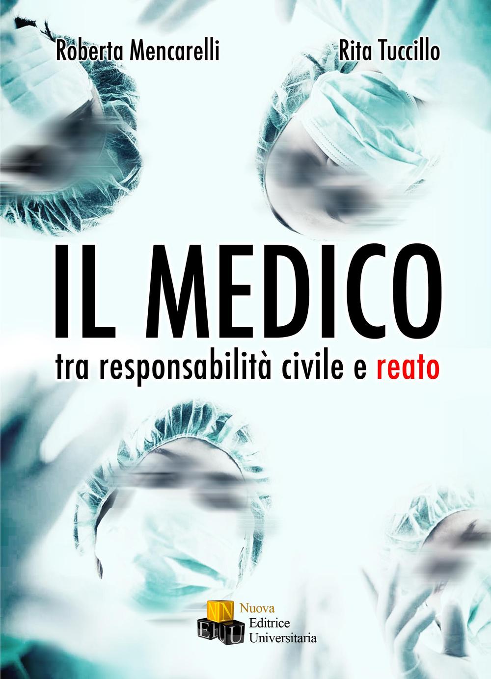 Il medico. Tra responsabilità civile e reato