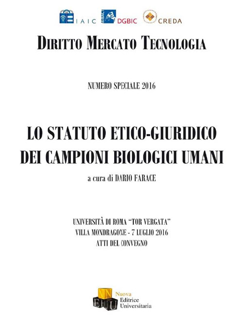 Lo statuto etico-giuridico dei campioni biologici umani. Atti del Convegno (Università di Roma Tor Vergata - Villa Mondragone, 7 luglio 2016)