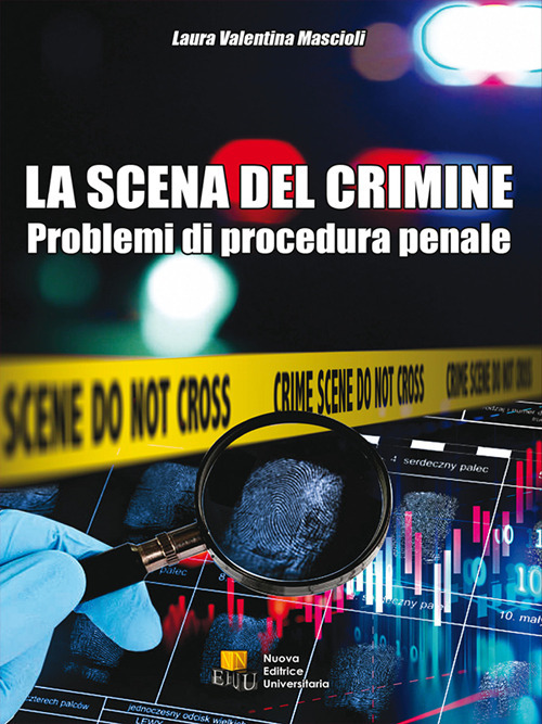 La scena del crimine. Problemi di procedura penale