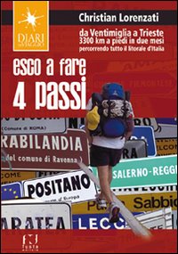 Esco a fare quattro passi. Da Ventimiglia a Trieste. 3300 km a piedi in due mesi percorrendo tutto il litorale d'Italia