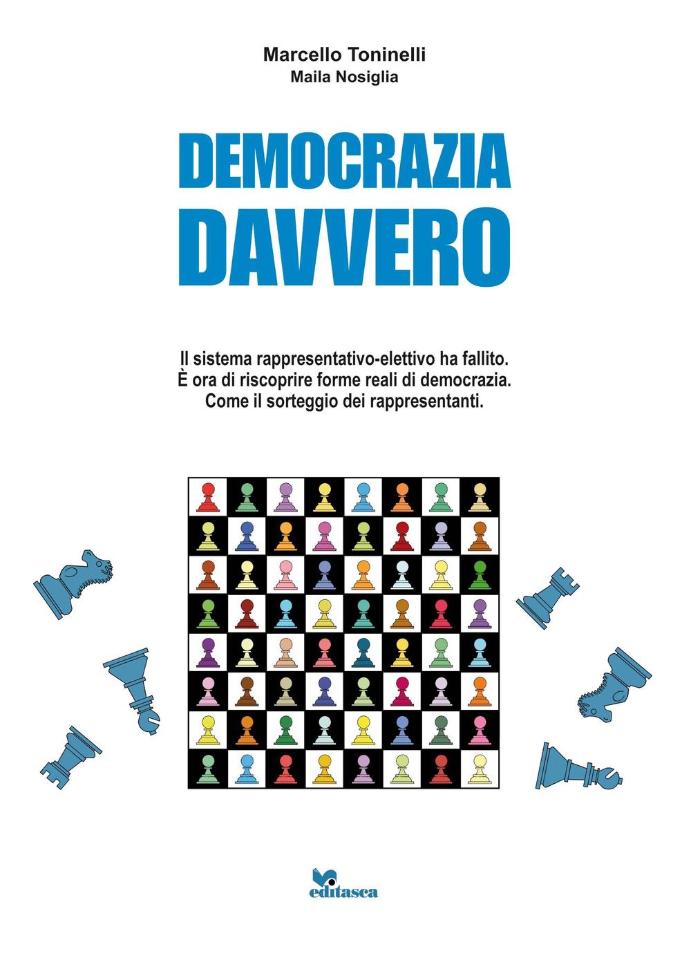 Democrazia davvero. Il sistema rappresentativo-elettivo ha fallito. È ora di riscoprire forme reali di democrazia. Come il sorteggio dei rappresentanti