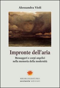 Impronte dell'aria. Messaggeri e corpi angelici nella memoria della modernità