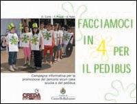 Facciamoci in 4 per il pedibus. Campagna informativa per la promozione dei percorsi sicuri casa scuola e del pedibus