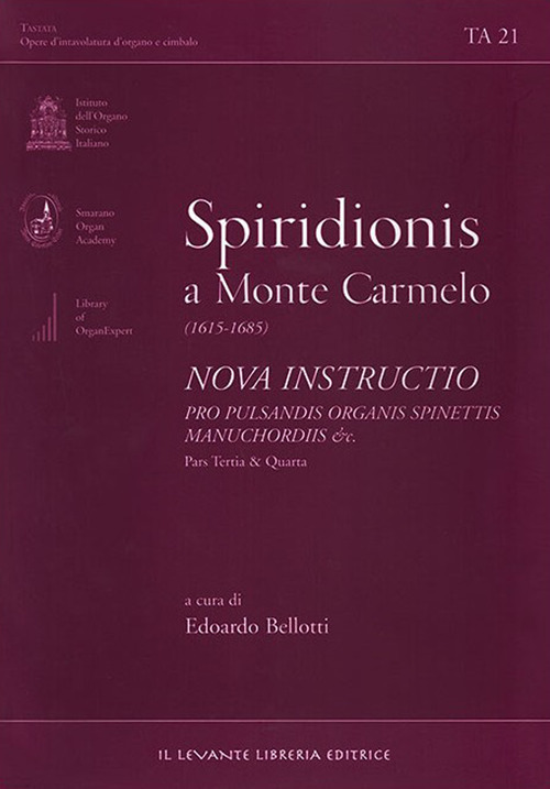 Spiridionis a Monte Carmelo (1615-1685). Nova instructio pro pulsandisorganis spinettis manuchordis & c. Pars tertia e quarta