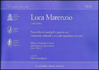 Il primo libro dei madrigali a cinque voci. Canzonette, villanelle e arie alla napolitana a tre voci. Ediz. italiana e inglese