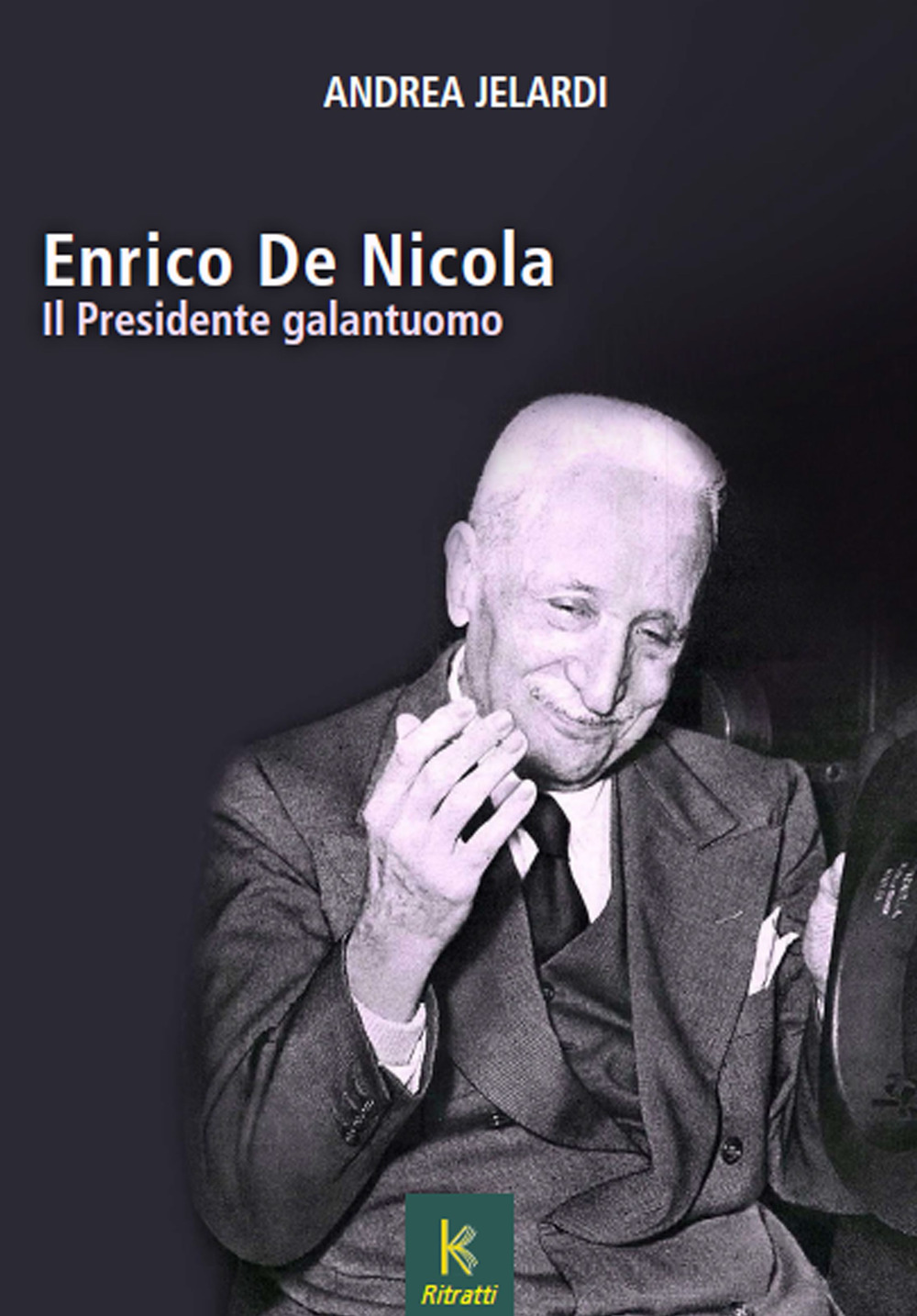 Enrico de Nicola. Il presidente galantuomo