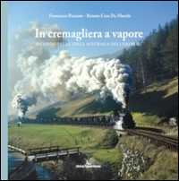 In cremagliera a vapore. Ricordo della linea austriaca dell'Erzberg. Ediz. illustrata. Con DVD