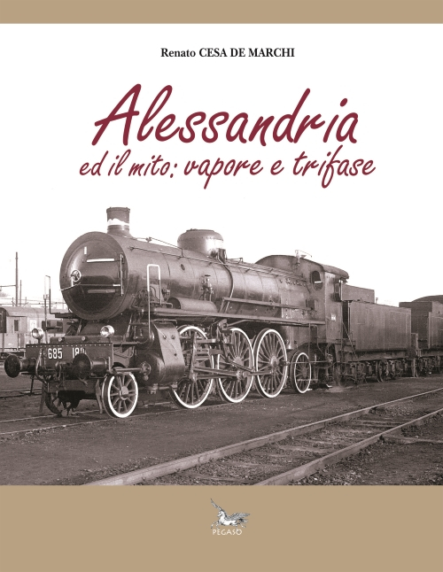 Alessandria ed il mito. Vapore e trifase. Ediz. illustrata